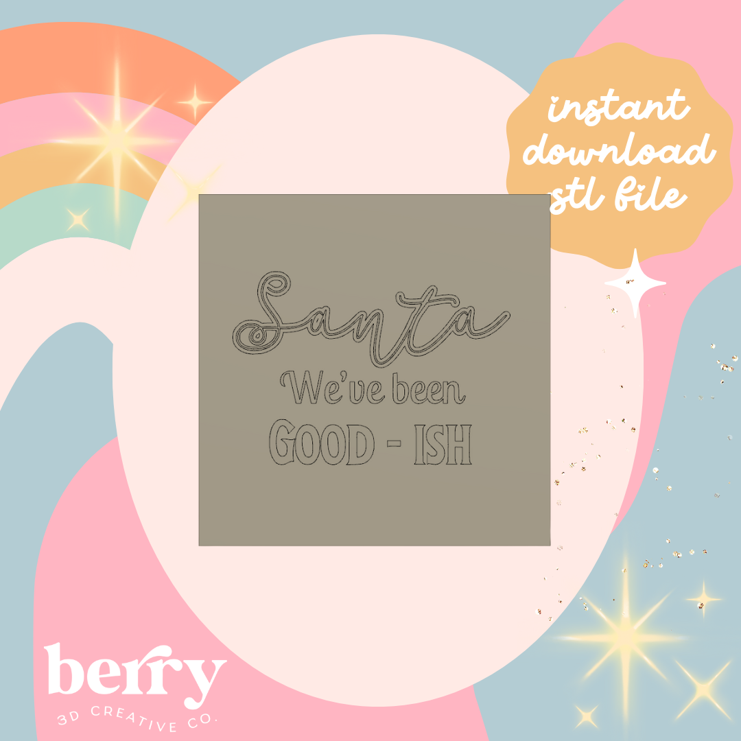 Santa we’ve been good-ish Stamp and cutter STL file