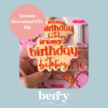 Load image into Gallery viewer, It's my birthday B*%#hes Cookie Cutter and Stamp stl file