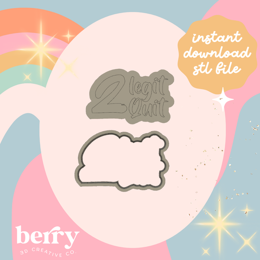 2 Legit 2 Quit Cookie Cutter and Stamp stl file