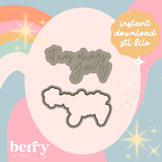 It was always you Cookie Cutter and Stamp stl file