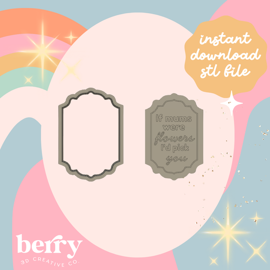 If mums were flowers I’d pick you Cutter and Stamp stl file