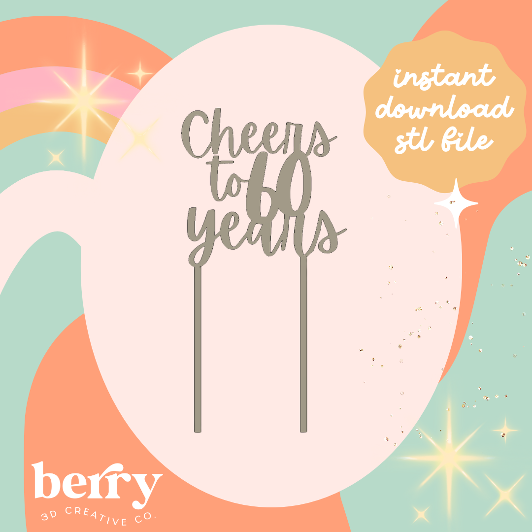 Cheers to 60 years Cake Topper STL FILE