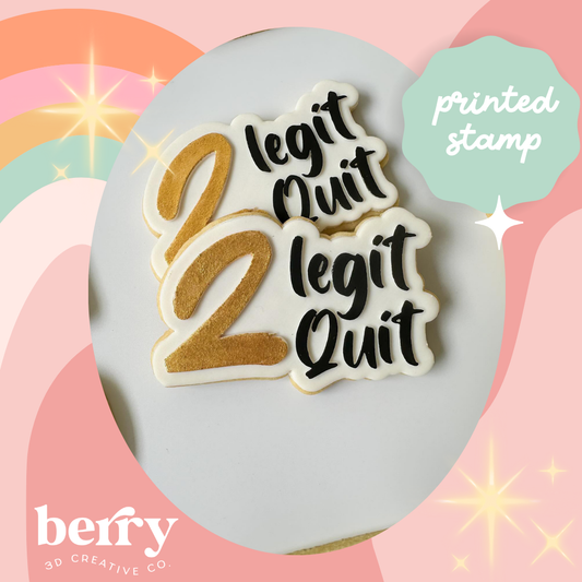 2 Legit 2 Quit debosser Stamp with matching Cookie Cutter