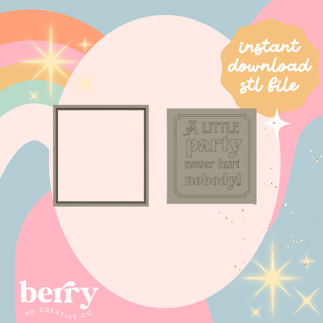 A little party never hurt nobody Cutter and Stamp stl file