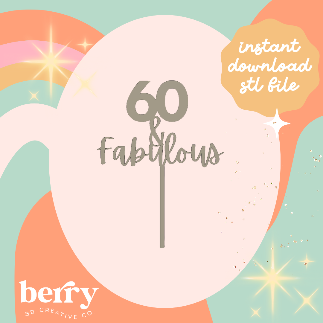 60 & Fabulous Topper STL FILE