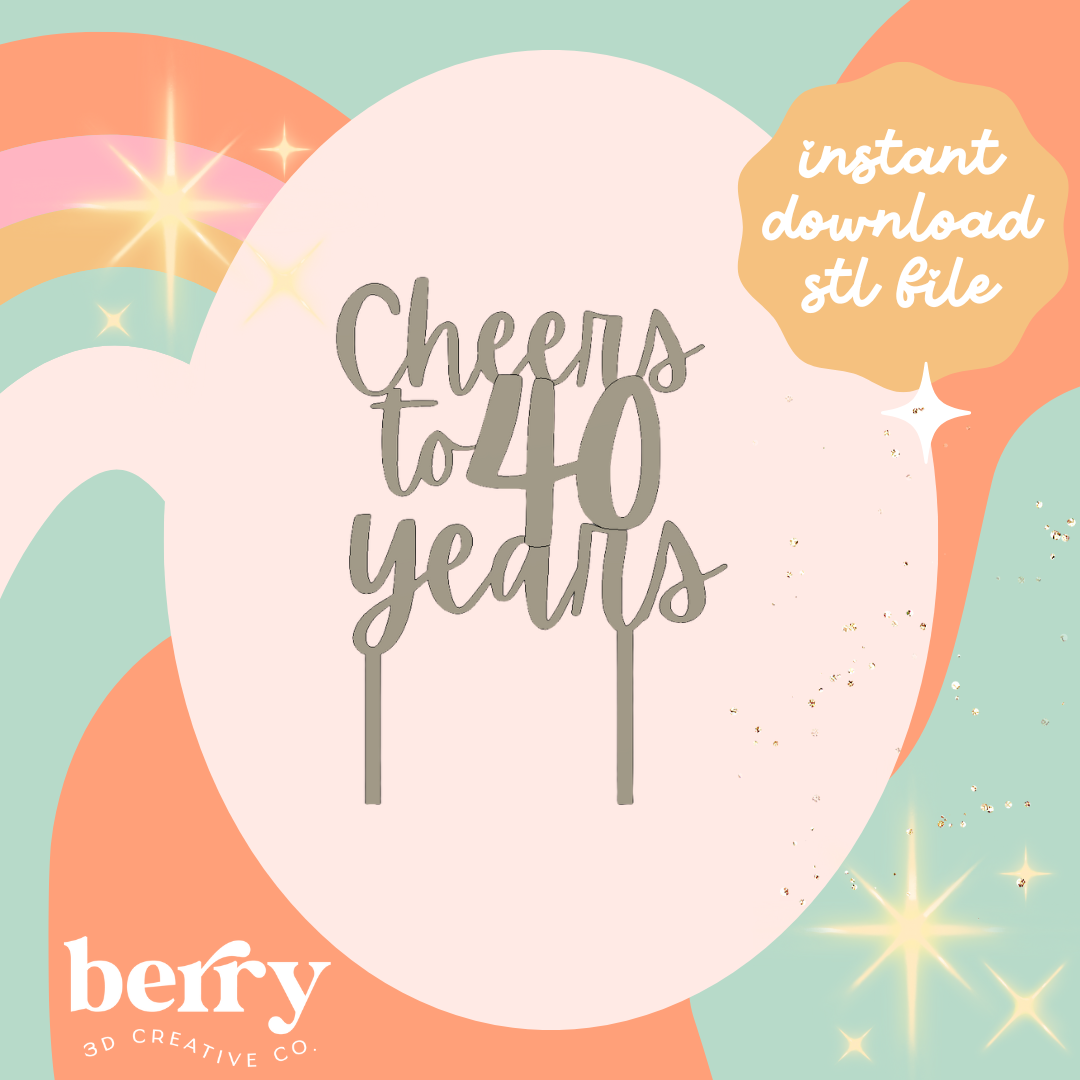 Cheers to 40 years Topper STL FILE