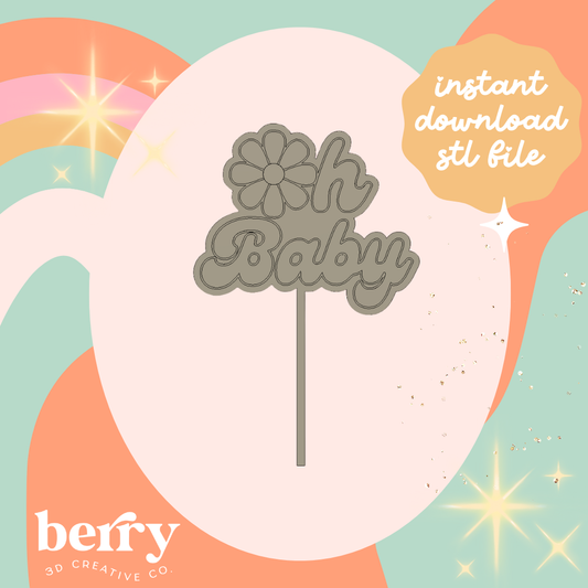 Oh baby with daisy Cake Topper STL FILE